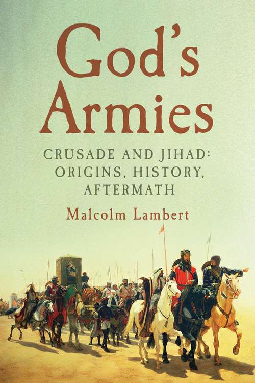 Book cover of God's Armies: Origins, History, Aftermath