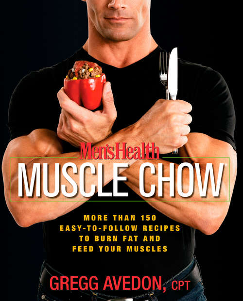 Book cover of Men's Health Muscle Chow: More Than 150 Easy-to-Follow Recipes to Burn Fat and Feed Your Muscles (Men's Health)