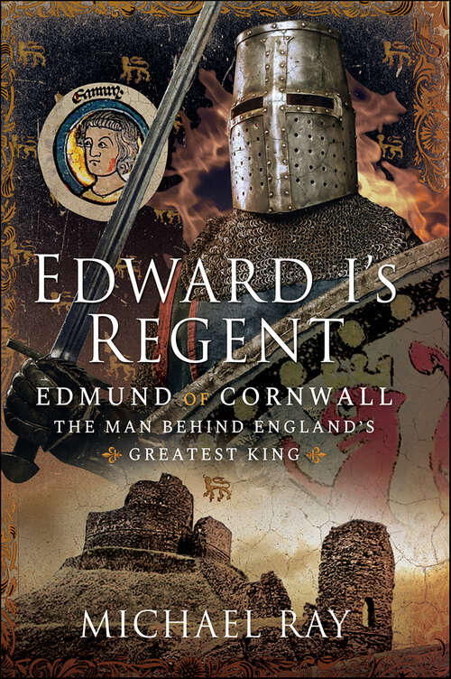 Book cover of Edward I's Regent: Edmund of Cornwall, The Man Behind England’s Greatest King