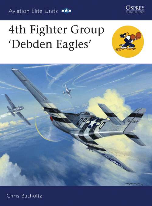 Book cover of 4th Fighter Group - Debden Eagles