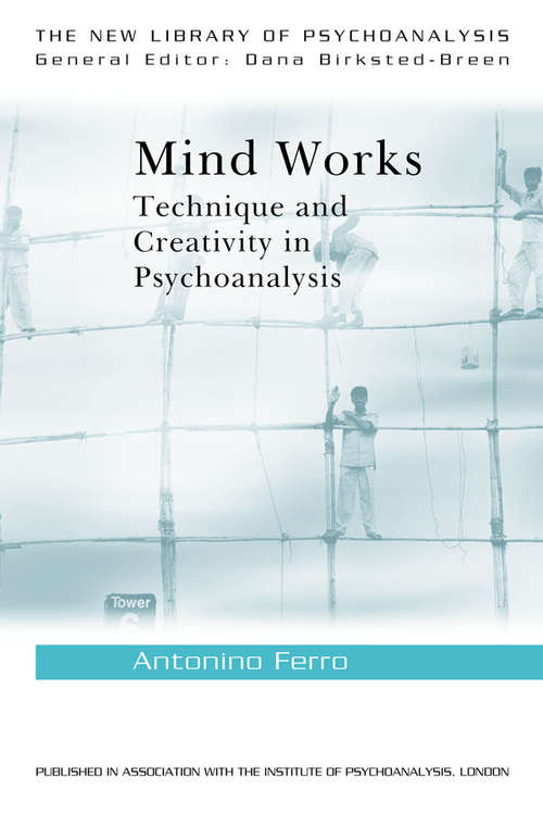 Book cover of Mind Works: Technique and Creativity in Psychoanalysis (The New Library of Psychoanalysis)