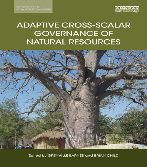 Book cover of Adaptive Cross-scalar Governance of Natural Resources (Earthscan Studies in Natural Resource Management)