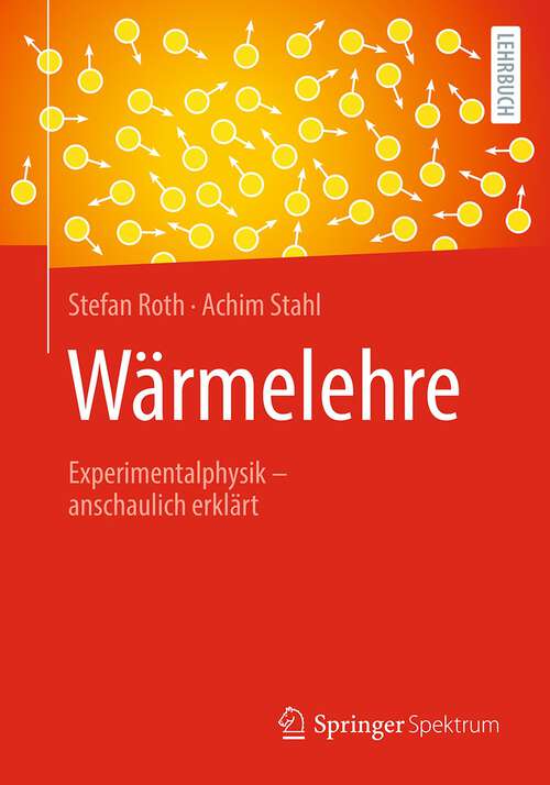 Book cover of Wärmelehre: Experimentalphysik – anschaulich erklärt (1. Aufl. 2023)