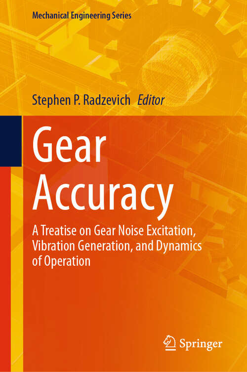 Book cover of Gear Accuracy: A Treatise on Gear Noise Excitation, Vibration Generation, and Dynamics of Operation (Mechanical Engineering Series)