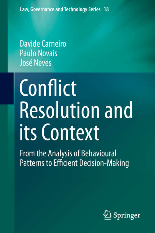 Book cover of Conflict Resolution and its Context: From the Analysis of Behavioural Patterns to Efficient Decision-Making (Law, Governance and Technology Series #18)