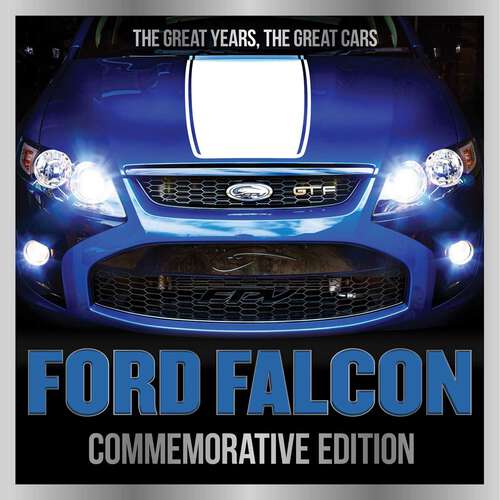 Book cover of Ford Falcon - Commemorative Edition: The Great Years, The Great Cars