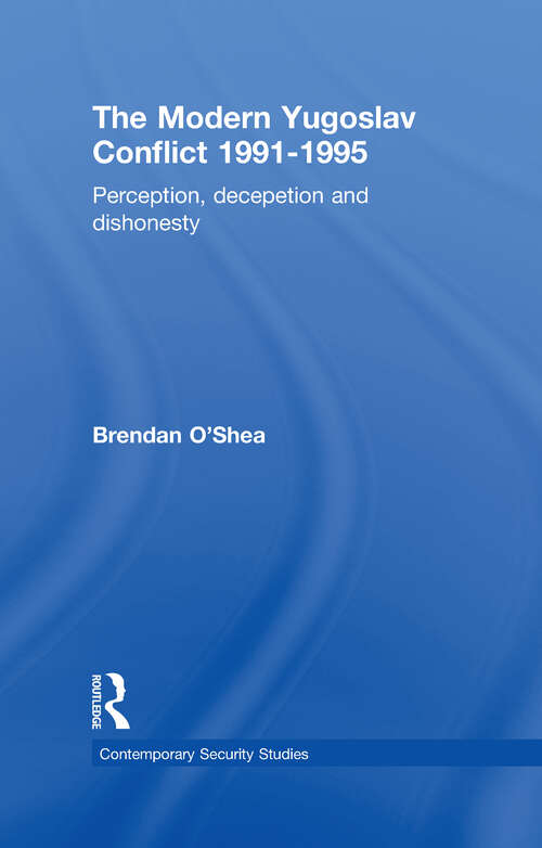 Book cover of Perception and Reality in the Modern Yugoslav Conflict: Myth, Falsehood and Deceit 1991-1995 (Contemporary Security Studies)