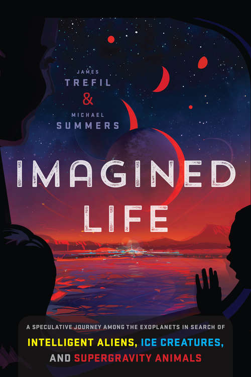 Book cover of Imagined Life: A Speculative Scientific Journey among the Exoplanets in Search of Intelligent Aliens, Ice Creatures, and Supergravity Animals