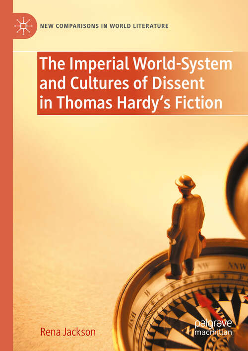 Book cover of The Imperial World-System and Cultures of Dissent in Thomas Hardy's Fiction (New Comparisons in World Literature)