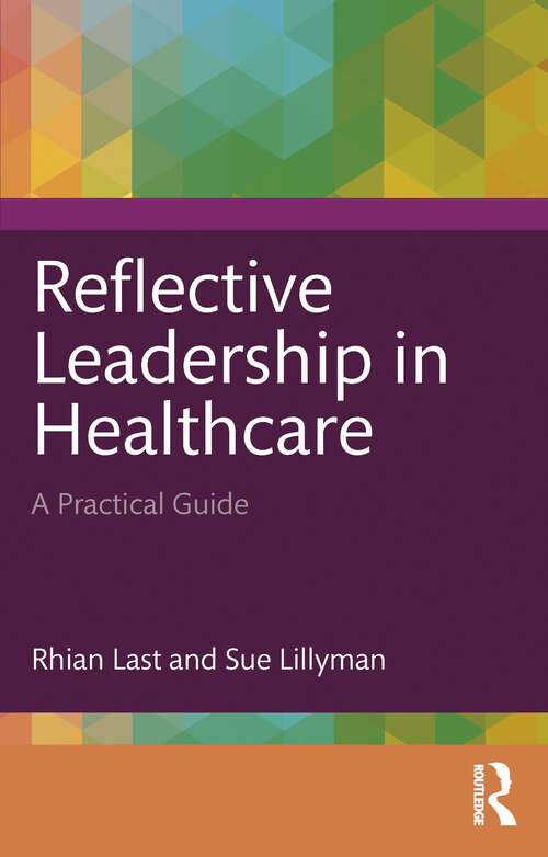 Book cover of Reflective Leadership in Healthcare: A Practical Guide
