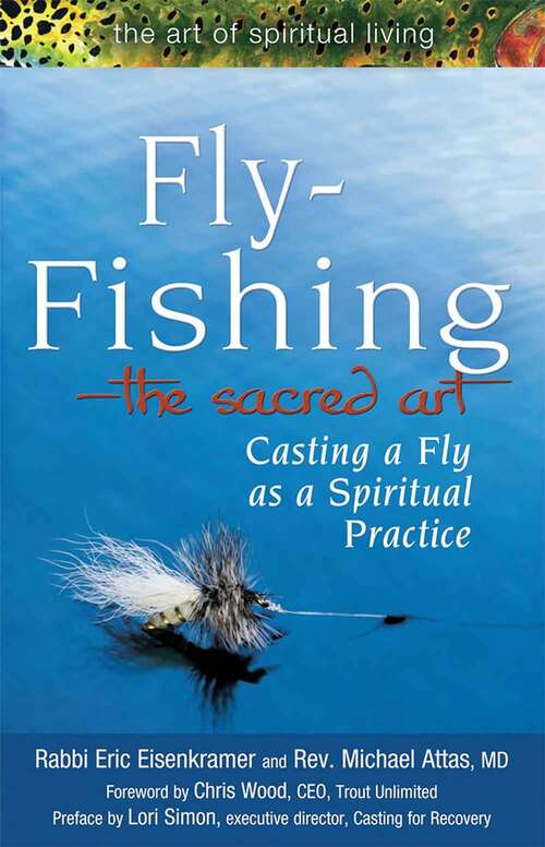 Book cover of Fly Fishing - The Sacred Art: Casting a Fly as Spiritual Practice (The Art of Spiritual Living)
