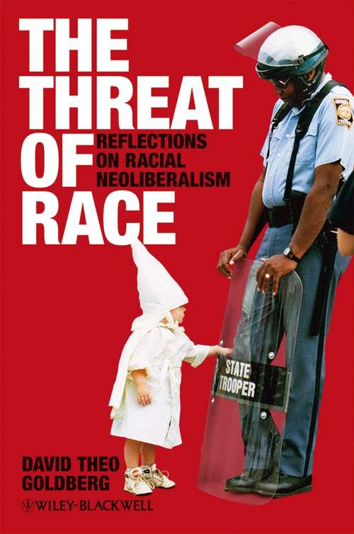 Book cover of The Threat of Race: Reflections on Racial Neoliberalism (Wiley-Blackwell Manifestos #64)