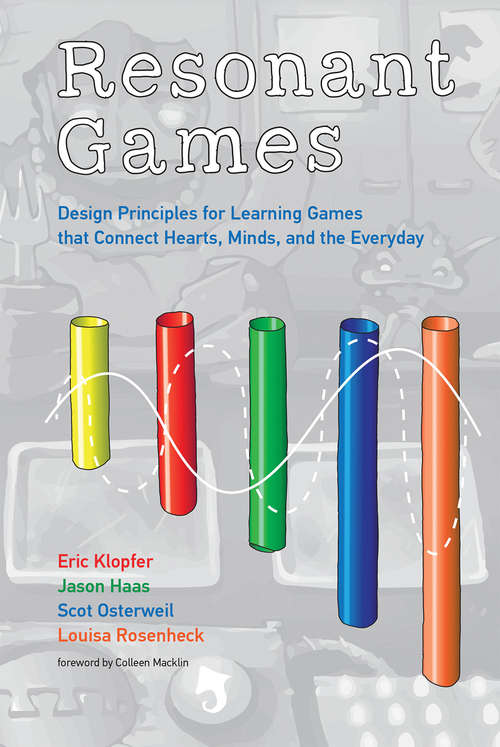 Book cover of Resonant Games: Design Principles for Learning Games that Connect Hearts, Minds, and the Everyday (Digital Media and Learning)