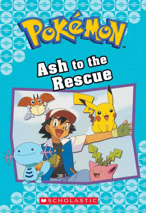 Book cover of Ash to the Rescue (Pokémon Chapter Books)