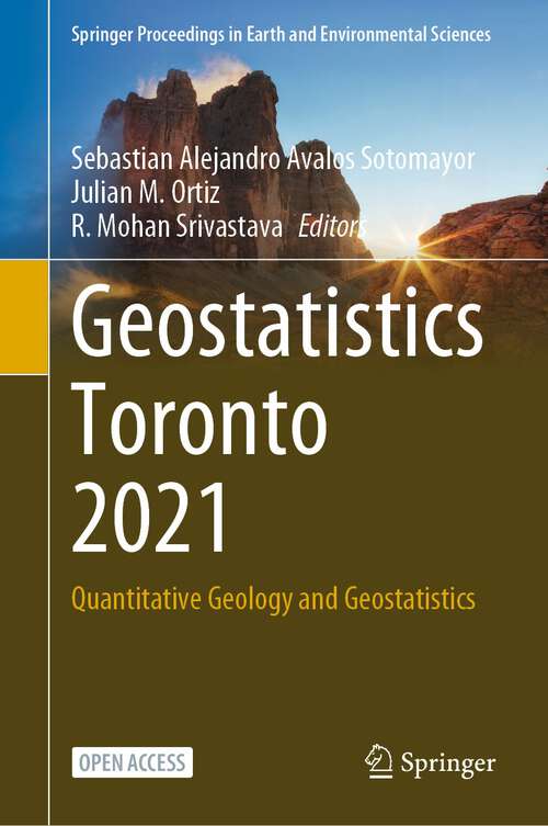 Book cover of Geostatistics Toronto 2021: Quantitative Geology and Geostatistics (1st ed. 2023) (Springer Proceedings in Earth and Environmental Sciences)