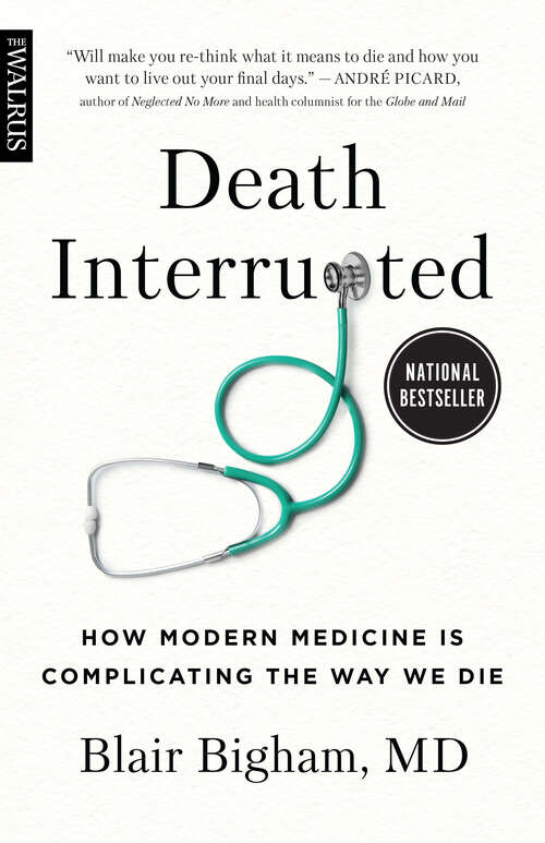 Book cover of Death Interrupted: How Modern Medicine Is Complicating the Way We Die