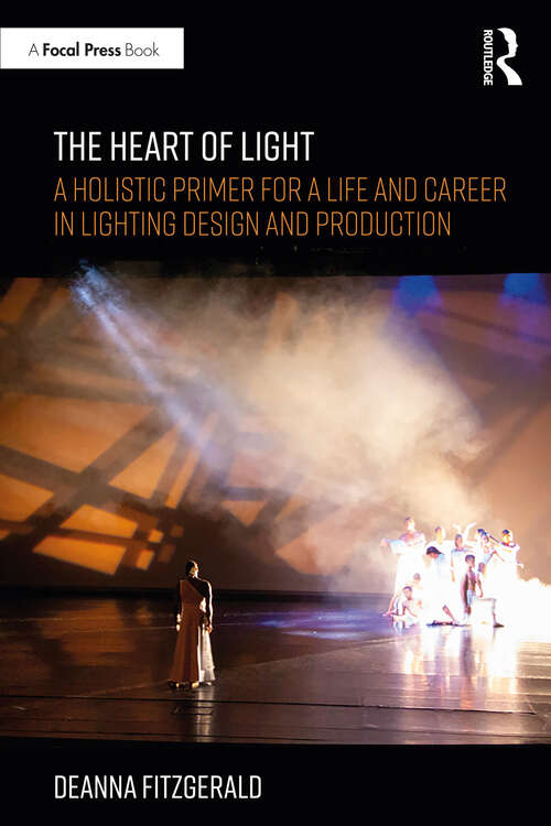 Book cover of The Heart of Light: A Holistic Primer for a Life and Career in Lighting Design and Production