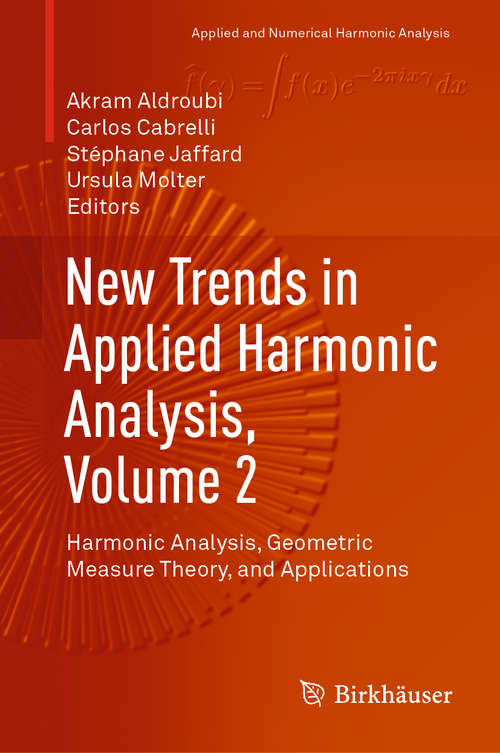Book cover of New Trends in Applied Harmonic Analysis, Volume 2: Harmonic Analysis, Geometric Measure Theory, and Applications (1st ed. 2019) (Applied and Numerical Harmonic Analysis)