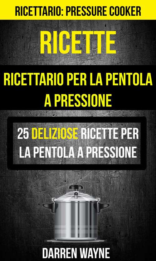 Book cover of Ricette: Pressure Cooker)