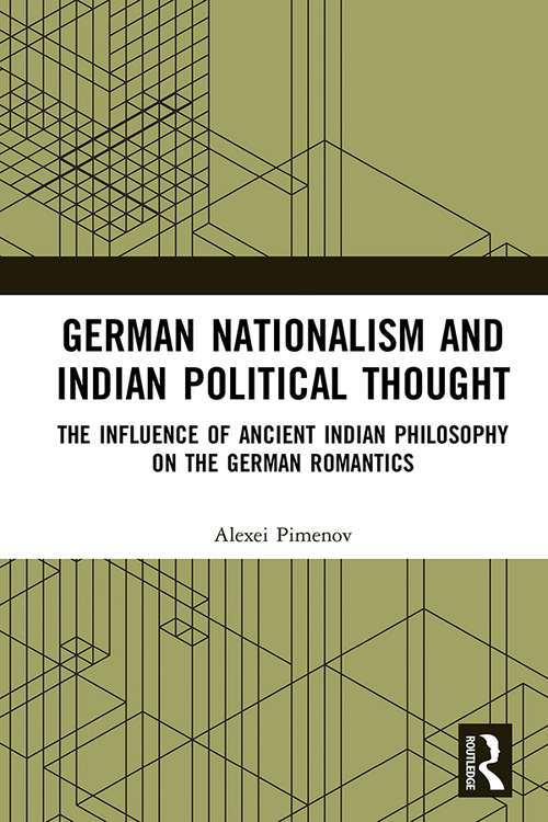 Book cover of German Nationalism and Indian Political Thought: The Influence of Ancient Indian Philosophy on the German Romantics