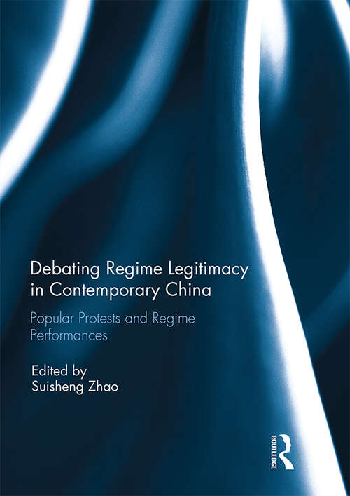 Book cover of Debating Regime Legitimacy in Contemporary China: Popular Protests and Regime Performances