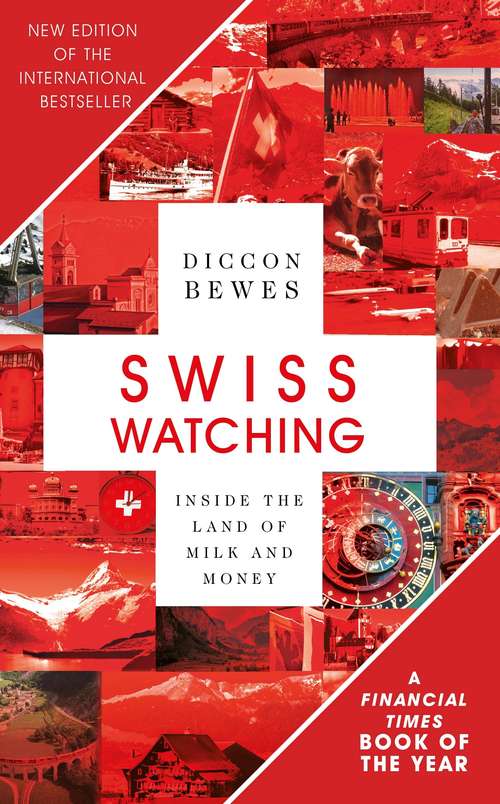 Book cover of Swiss Watching: Inside the Land of Milk and Money