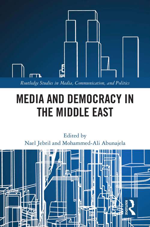 Book cover of Media and Democracy in the Middle East (Routledge Studies in Media, Communication, and Politics)