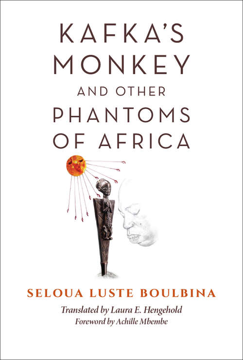 Book cover of Kafka's Monkey and Other Phantoms of Africa (World Philosophies)