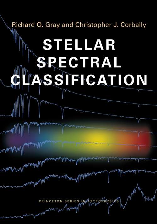 Book cover of Stellar Spectral Classification (Princeton Series in Astrophysics #15)