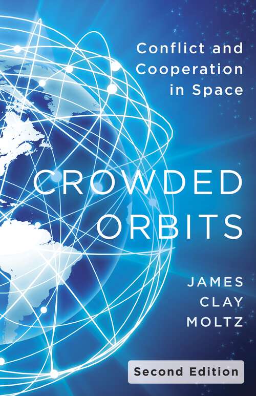Book cover of Crowded Orbits: Conflict and Cooperation in Space