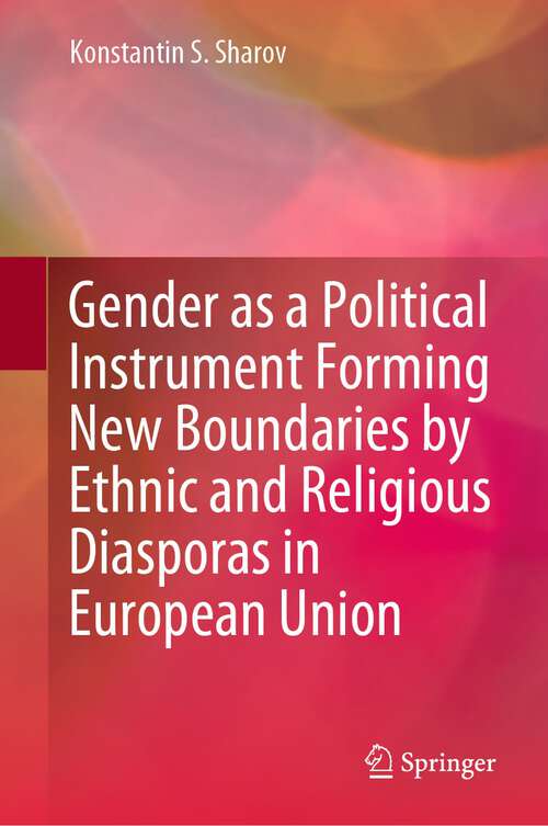 Book cover of Gender as a Political Instrument Forming New Boundaries by Ethnic and Religious Diasporas in European Union (1st ed. 2022)