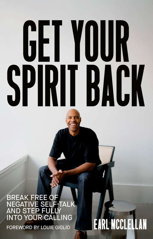 Book cover of Get Your Spirit Back: Break Free of Negative Self-Talk and Step Fully Into Your Calling