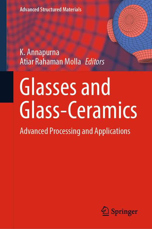 Book cover of Glasses and Glass-Ceramics: Advanced Processing and Applications (1st ed. 2022) (Advanced Structured Materials #178)