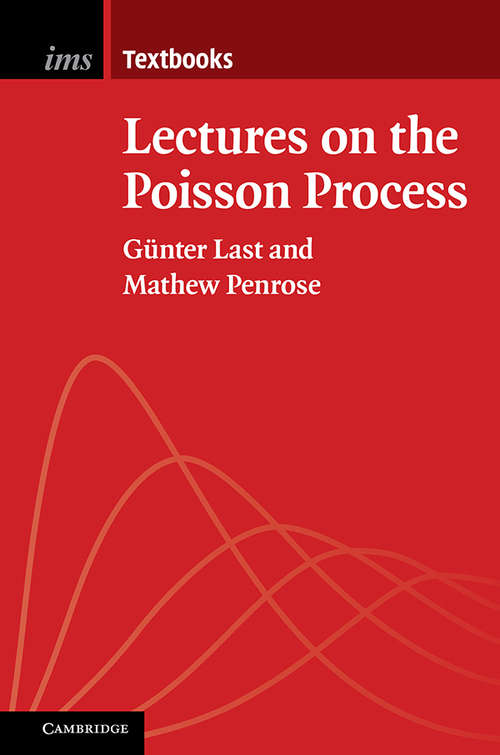 Book cover of Lectures on the Poisson Process (Institute of Mathematical Statistics Textbooks #7)