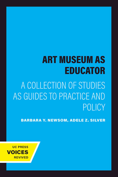 Book cover of The Art Museum as Educator: A Collection of Studies as Guides to Practice and Policy