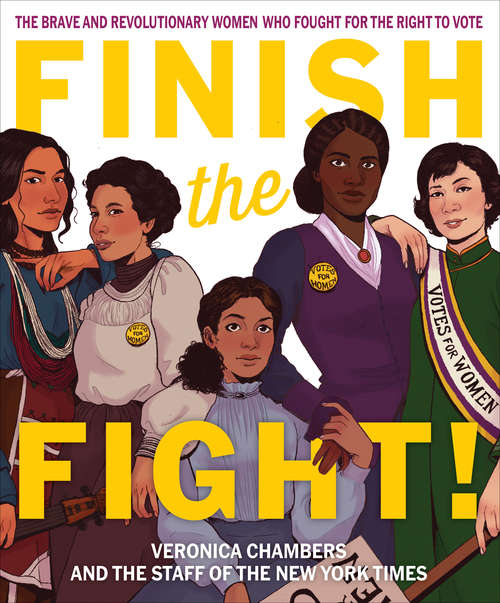 Book cover of Finish the Fight!: The Brave and Revolutionary Women Who Fought for the Right to Vote