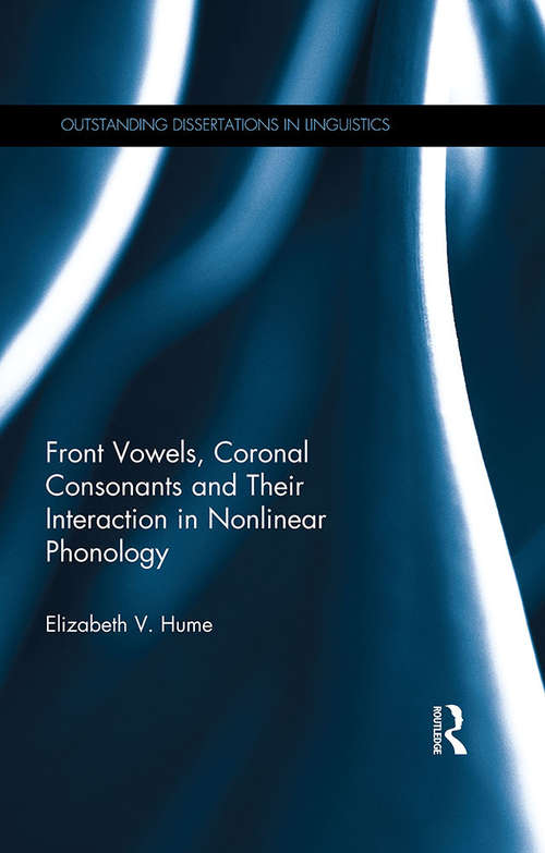 Book cover of Front Vowels, Coronal Consonants and Their Interaction in Nonlinear Phonology (Outstanding Dissertations in Linguistics)