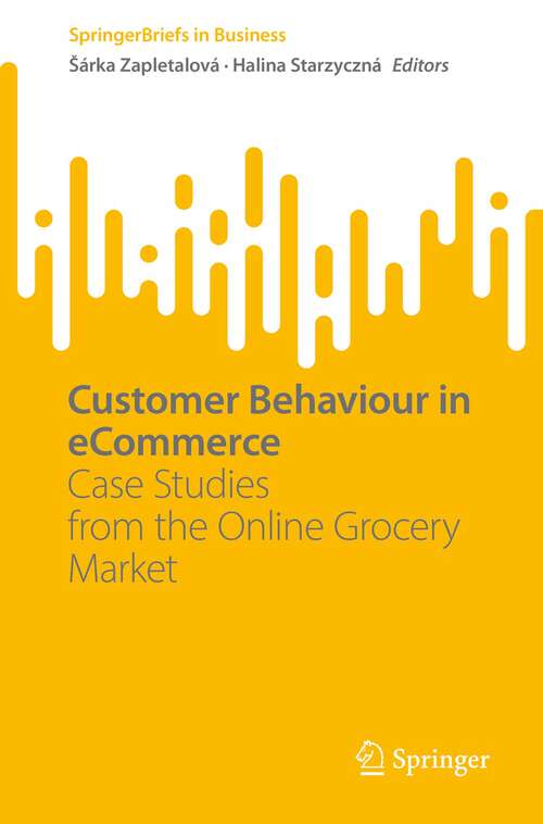 Book cover of Customer Behaviour in eCommerce: Case Studies from the Online Grocery Market (1st ed. 2023) (SpringerBriefs in Business)