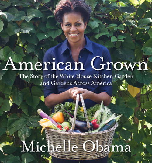 Book cover of American Grown: The Story of the White House Kitchen Garden and Gardens Across America