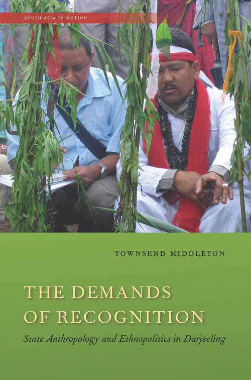 Book cover of The Demands of Recognition: State Anthropology and Ethnopolitics in Darjeeling