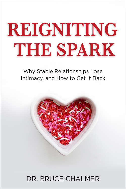 Book cover of Reigniting the Spark: Why Stable Relationships Lose Intimacy, and How to Get It Back