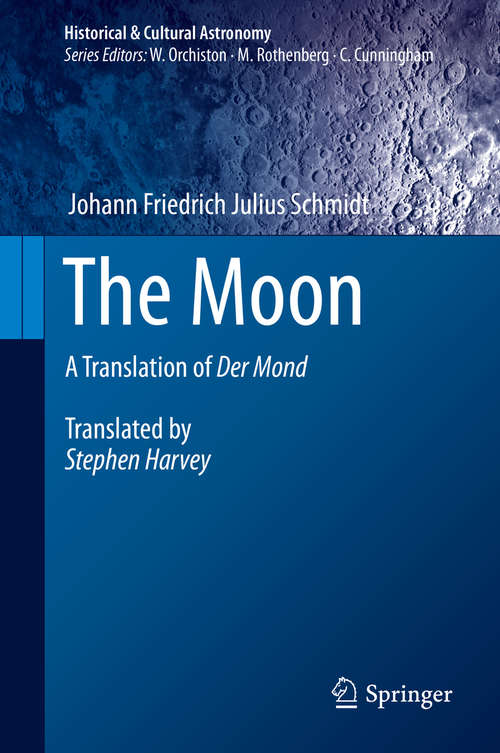 Book cover of The Moon: A Translation of Der Mond (1st ed. 2020) (Historical & Cultural Astronomy)