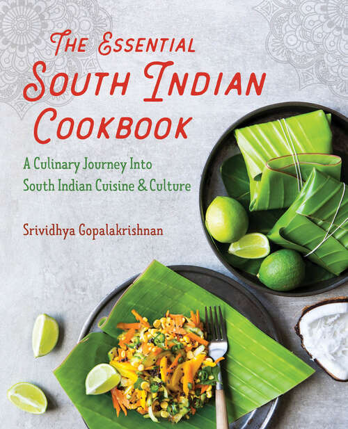 Book cover of The Essential South Indian Cookbook: A Culinary Journey Into South Indian Cuisine and Culture