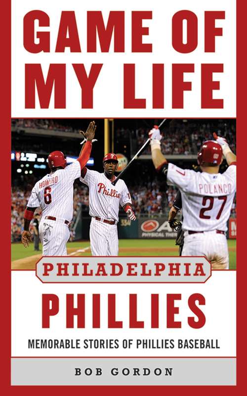 Book cover of Game of My Life Philadelphia Phillies: Memorable Stories Of Phillies Baseball (Game of My Life)