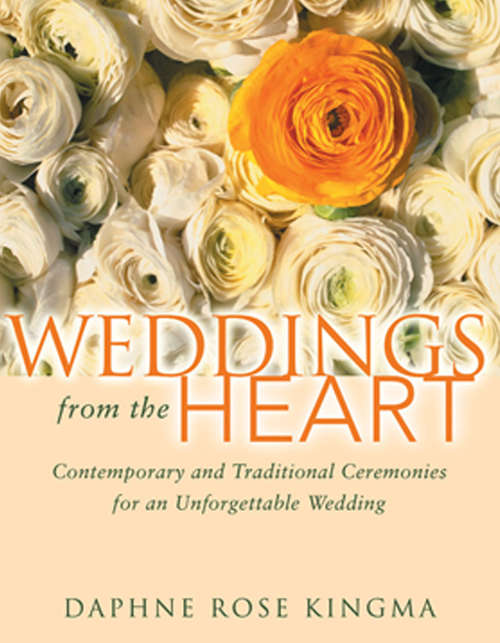 Book cover of Weddings from the Heart: Contemporary and Traditional Ceremonies for an Unforgettable Wedding (2)