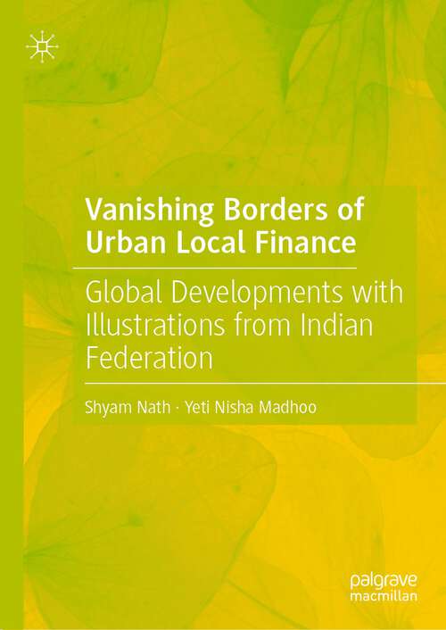 Book cover of Vanishing Borders of Urban Local Finance: Global Developments with Illustrations from Indian Federation (1st ed. 2022)