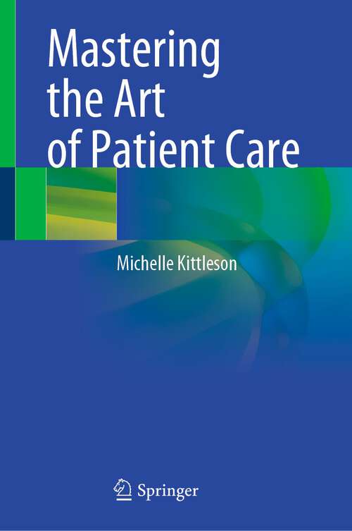 Book cover of Mastering the Art of Patient Care (1st ed. 2022)