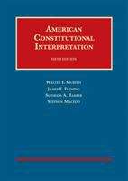 Book cover of American Constitutional Interpretation (Sixth Edition) (University Casebook Series)