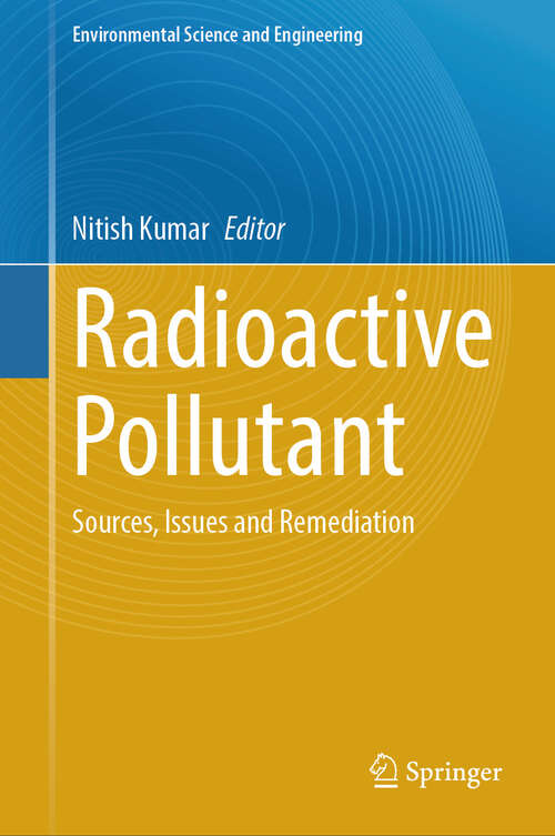 Book cover of Radioactive Pollutant: Sources, Issues and Remediation (Environmental Science and Engineering)