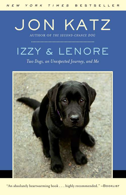 Book cover of Izzy & Lenore: Two Dogs, An Unexpected Journey, And Me